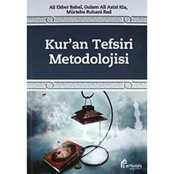 Kur'an Tefsiri Metodolojisi Ali Ekber Babai, Gulam Ali Azizi Kia, Mücteba Ruhani Rad