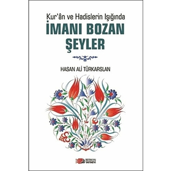 Kur'an Ve Hadislerin Işığında Imanı Bozan Şeyler