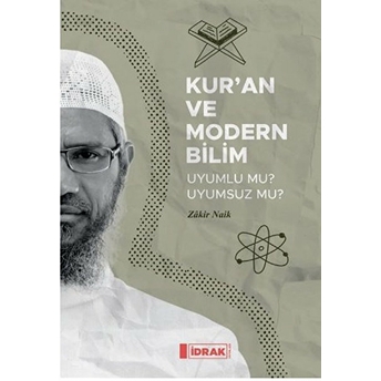 Kur'an Ve Modern Bilim;Uyumlu Mu Uyumsuz Mu? Zakir Naik