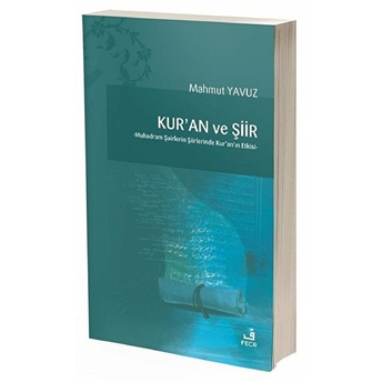 Kur'an Ve Şiir;Muhadram Şairlerin Şiirlerinde Kur’an’ın Etkisimuhadram Şairlerin Şiirlerinde Kur'an'ın Etkisi Mahmut Yavuz