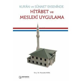 Kur'an Ve Sünnet Ekseninde Hitabet Ve Mesleki Uygulama Mustafa Kara