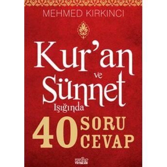 Kur'an Ve Sünnet Işığında 40 Soru 40 Cevap Mehmed Kırkıncı