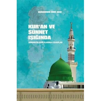 Kur'an Ve Sünnet Işığında Asrımızın Sorularına Cevaplar Muhammed Emin Akın