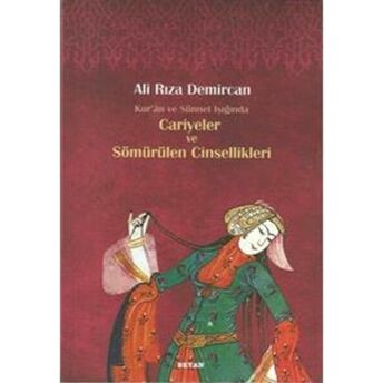 Kur'an Ve Sünnet Işığında Cariyeler Ve Sömürülen Cinsellikleri Ali Rıza Demircan