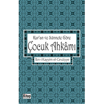 Kur'an Ve Sünnete Göre Çocuk Ahkamı Ibn Kayyım El-Cevziyye