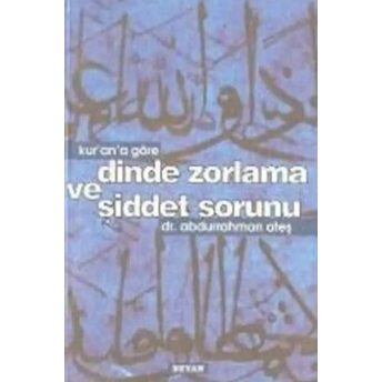 Kur'an'a Göre Dinde Zorlama Ve Şiddet Sorunu Abdurrahman Ateş