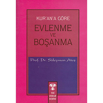 Kur'an'a Göre Evlenme Ve Boşanma Süleyman Ateş