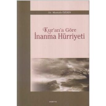 Kur'an'a Göre Inanma Hürriyeti Mustafa Özden