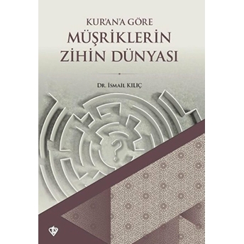 Kurana Göre Müşriklerin Zihin Dünyası Ismail Kılıç