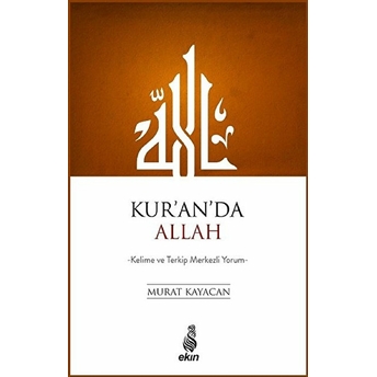 Kur'an'da Allah; Kelime Ve Terkip Merkezli Yorumkelime Ve Terkip Merkezli Yorum Murat Kayacan