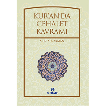 Kur'an'da Cehalet Kavramı Mustafa Akman