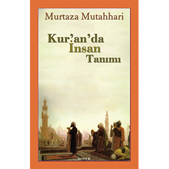 Kur'an'da Insan Tanımı-Murtaza Mutahhari