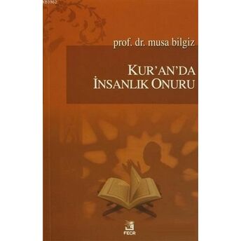 Kur'an'da Insanlık Onuru Musa Bilgiz