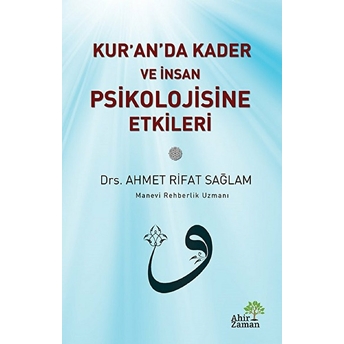 Kur'an'da Kader Ve Insan Psikolojisine Etkileri Ahmet Rifat Sağlam