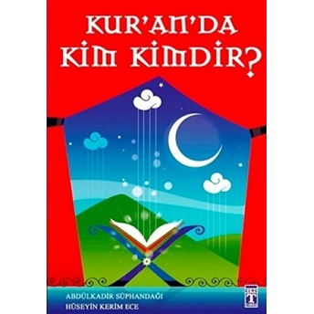 Kuran'da Kim Kimdir? Abdülkadir Süphandağı, Hüseyin K. Ece,Hüseyin Kerim Ece