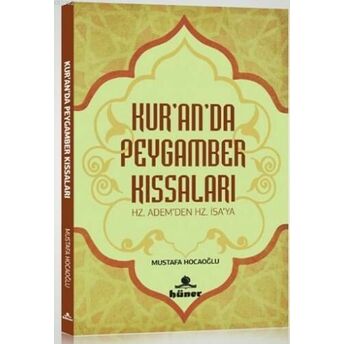 Kur'an'da Peygamber Kıssaları; Hz.adem'den Hz.isa'yahz.adem'den Hz.isa'ya Mustafa Hocaoğlu