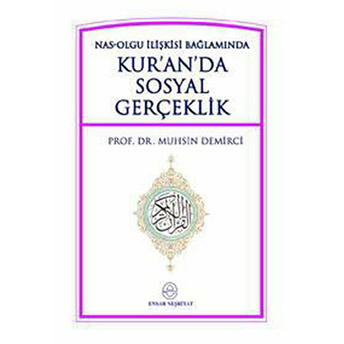 Kur'an'da Sosyal Gerçeklik Nas-Olgu Ilişkisi Bağlamında Muhsin Demirci