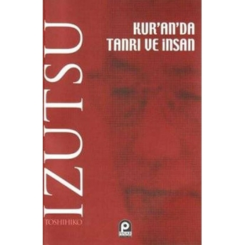 Kur'an'da Tanrı Ve Insan Toshihiko Izutsu