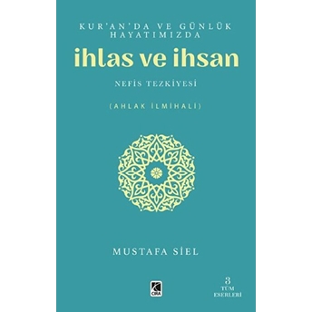 Kur'an'da Ve Günlük Hayatımızda Ihlas Ve Ihsan Mustafa Siel