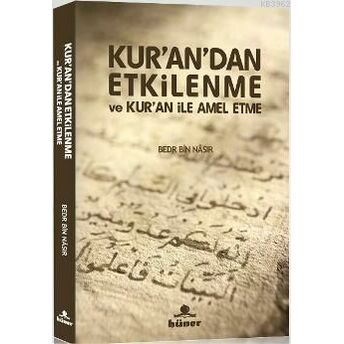 Kurandan Etkilenme Ve Kuran Ile Amel Etme Bedr Bin Nasır