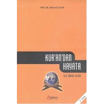 Kur'an'dan Hayata (Altı Surenin Tefsiri) - Abdulaziz Hatip