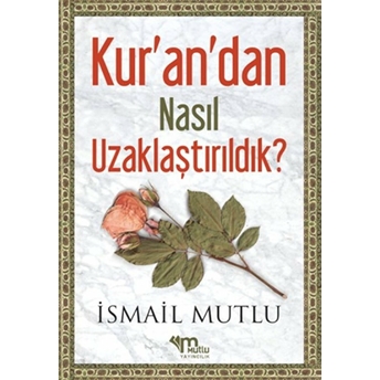 Kur'an'dan Nasıl Uzaklaştırıldık ? Cilt 1