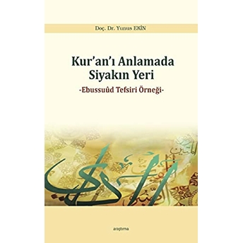 Kuranı Anlamada Siyakın Yer - Ebussuud Tefsiri Örneği Yunus Ekin