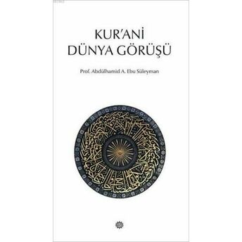 Kur'ani Dünya Görüşü Abdülhamid A. Ebu Süleyman