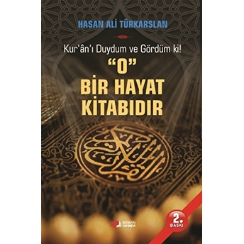 Kur'an'ı Duydum Ve Gördüm Ki! O Bir Hayat Kitabıdır