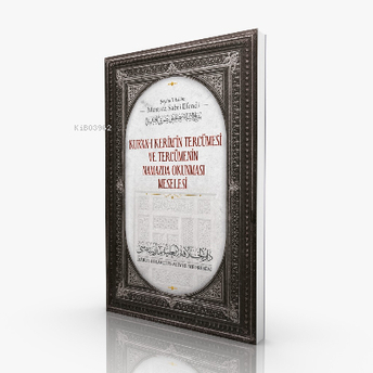 Kur'anı Kerim'in Tercümesi Ve Tercümenin Namazda Okunması Meselesi Mustafa Sabri Efendi