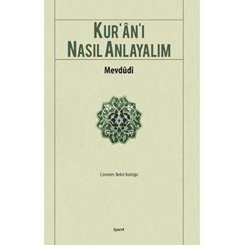 Kur'an'ı Nasıl Anlayalım Ebu'l Ala Mevdudi