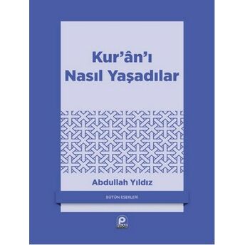 Kuranı Nasıl Yaşadılar Abdullah Yıldız