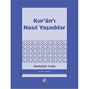 Kuranı Nasıl Yaşadılar? Abdullah Yıldız