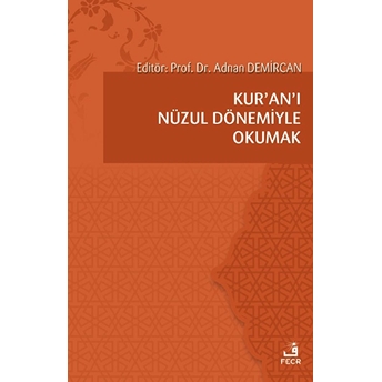 Kuranı Nüzul Dönemiyle Okumak Adem Apak, Adnan Demircan, Ahmet Keleş, Mahmut Kelpetin, Mehmet Apaydın, Mehmet Azimli, Mustafa Öztürk