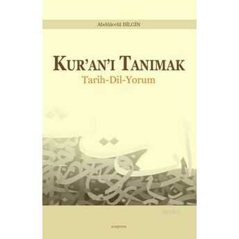 Kur'an'ı Tanımak; Tarih - Dil - Yorumtarih - Dil - Yorum Abdülcelil Bilgin