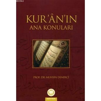 Kur'an'ın Ana Konuları Muhsin Demirci