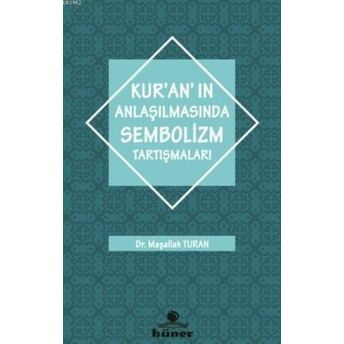 Kur'an'ın Anlaşılmasında Sembolizm Tarışmaları Maşallah Turan