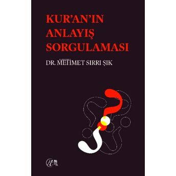 Kur'an'ın Anlayış Sorgulaması Dr. Mehmet Sırrı Şık