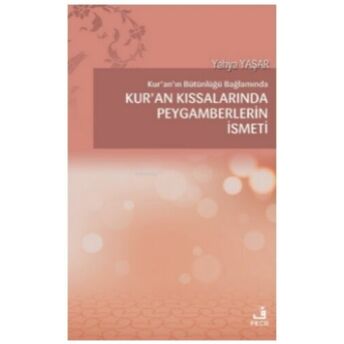 Kur'an'ın Bütünlüğü Bağlamında Kur’an Kıssalarında Peygamberlerin Ismeti Yahya Yaşar