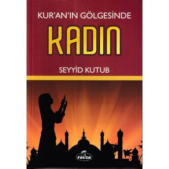 Kur'an'ın Gölgesinde Kadın Seyyid Kutub