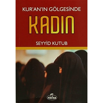 Kur'an'ın Gölgesinde Kadın Seyyid Kutub