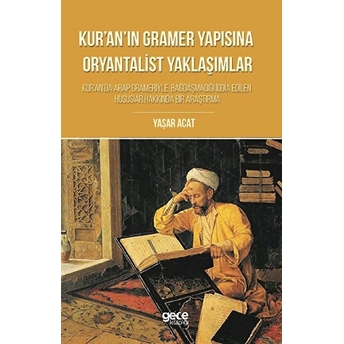 Kur'an'in Gramer Yapısına Oryantalist Yaklaşımlar - Yaşar Acat