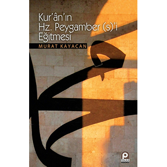 Kur'an'ın Hz. Peygamber (S)'I Eğitmesi Murat Kayacan