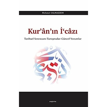 Kuranın Icazı - Tarihsel Serencam-Tartışmalar-Güncel Yorumlar Mehmet Salmazzem