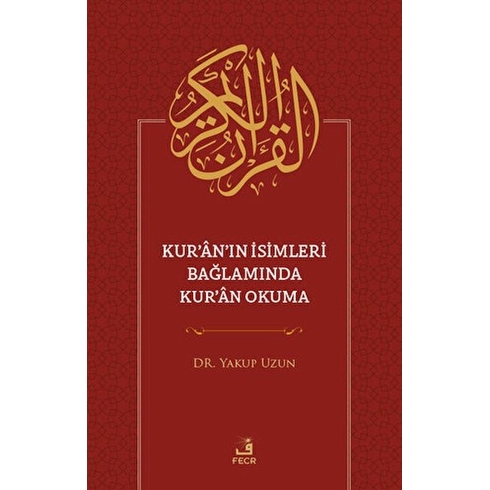 Kur'an'ın Isimleri Bağlamında Kur'an Okuma Yakup Uzun