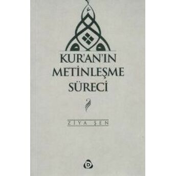 Kur'an'ın Metinleşme Süreci Ziya Şen