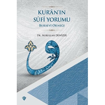 Kur'an'ın Sufi Yorumu - Bursevi Örneği Nurullah Denizer