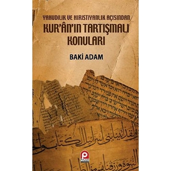 Kur'an'ın Tartışmalı Konuları Yahudilik Ve Hıristiyanlık Açısından Baki Adam