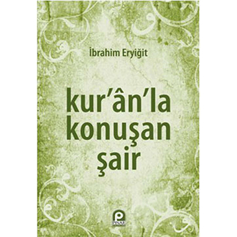 Kur'an'la Konuşan Şair Ibrahim Eryiğit