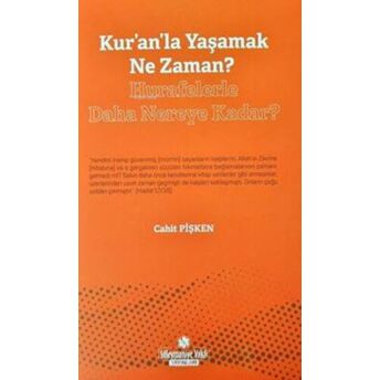 Kur'an'la Yaşamak Ne Zaman?;Hurafelerle Daha Nereye Kadar? Cahit Pişken